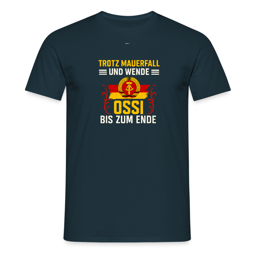 Ossi bis zum Ende – Statement Shirt für echte Ostkinder (Unisex) - navy