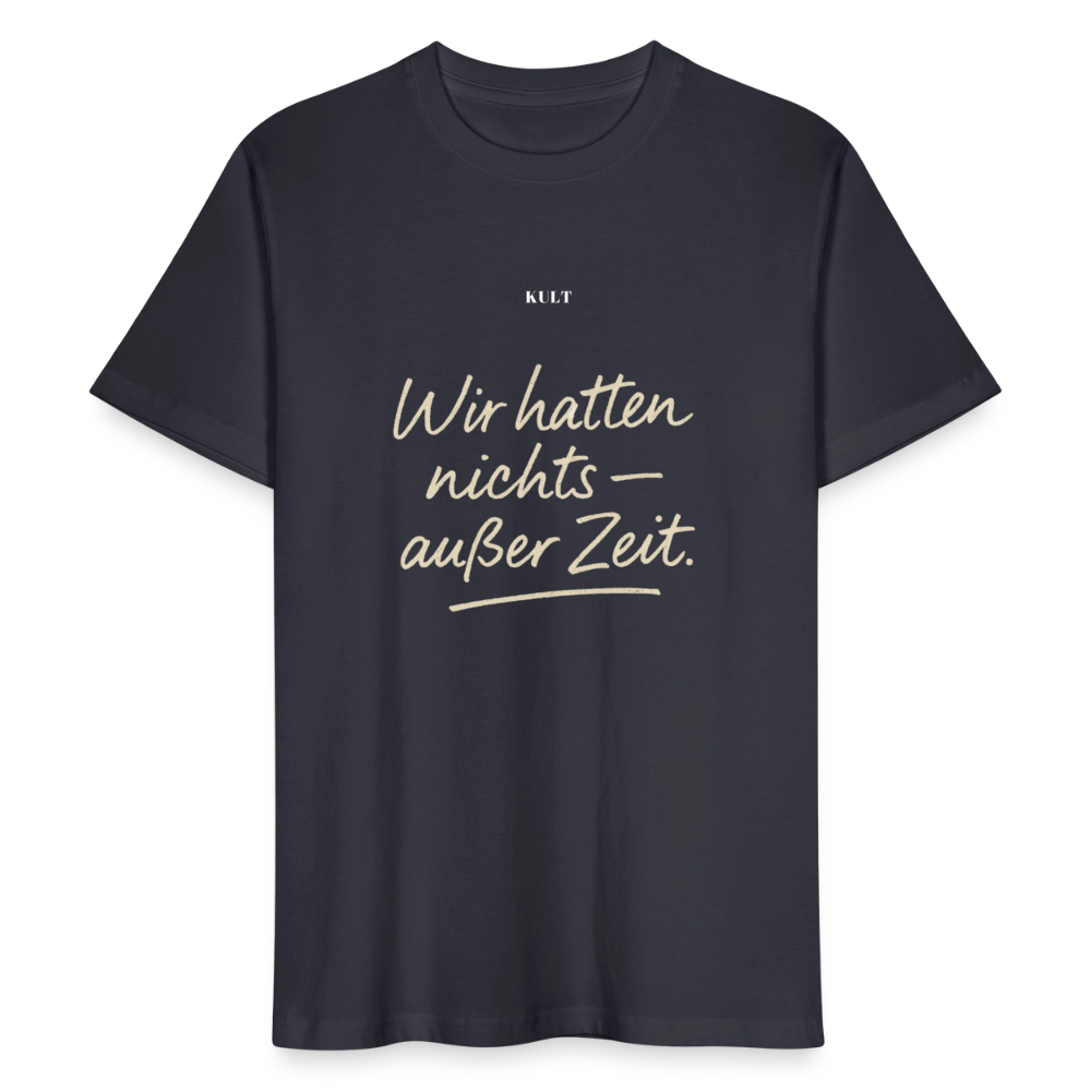 Wir hatten nichts – außer Zeit. - India Ink Grey