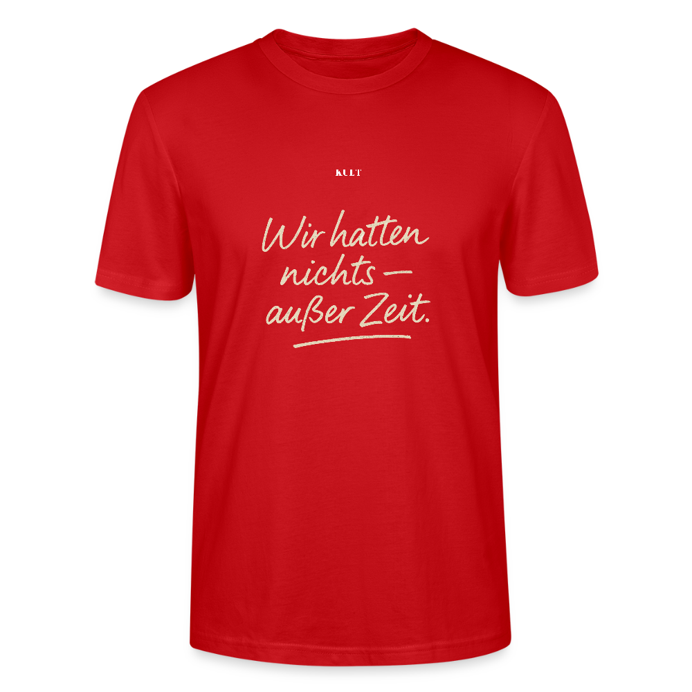 Wir hatten nichts – außer Zeit. - red