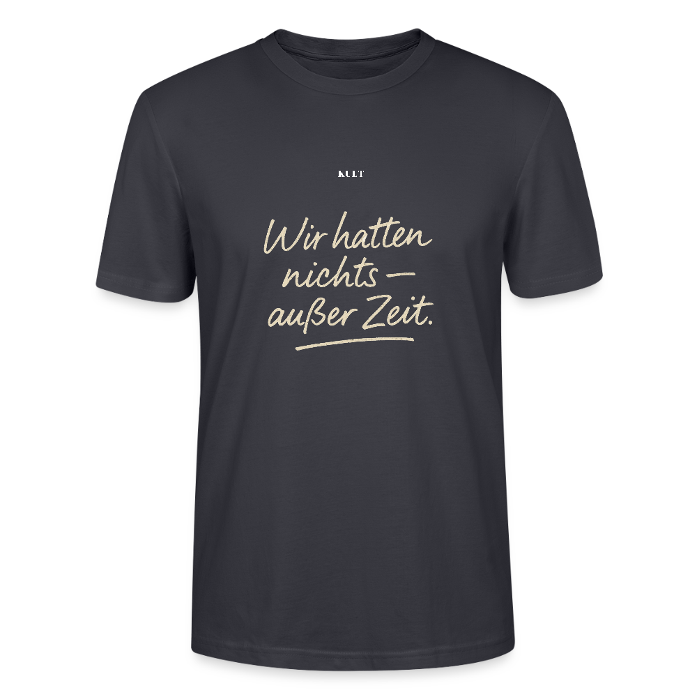 Wir hatten nichts – außer Zeit. - India Ink Grey