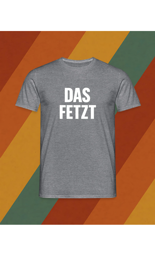 T-Shirt Das fetzt