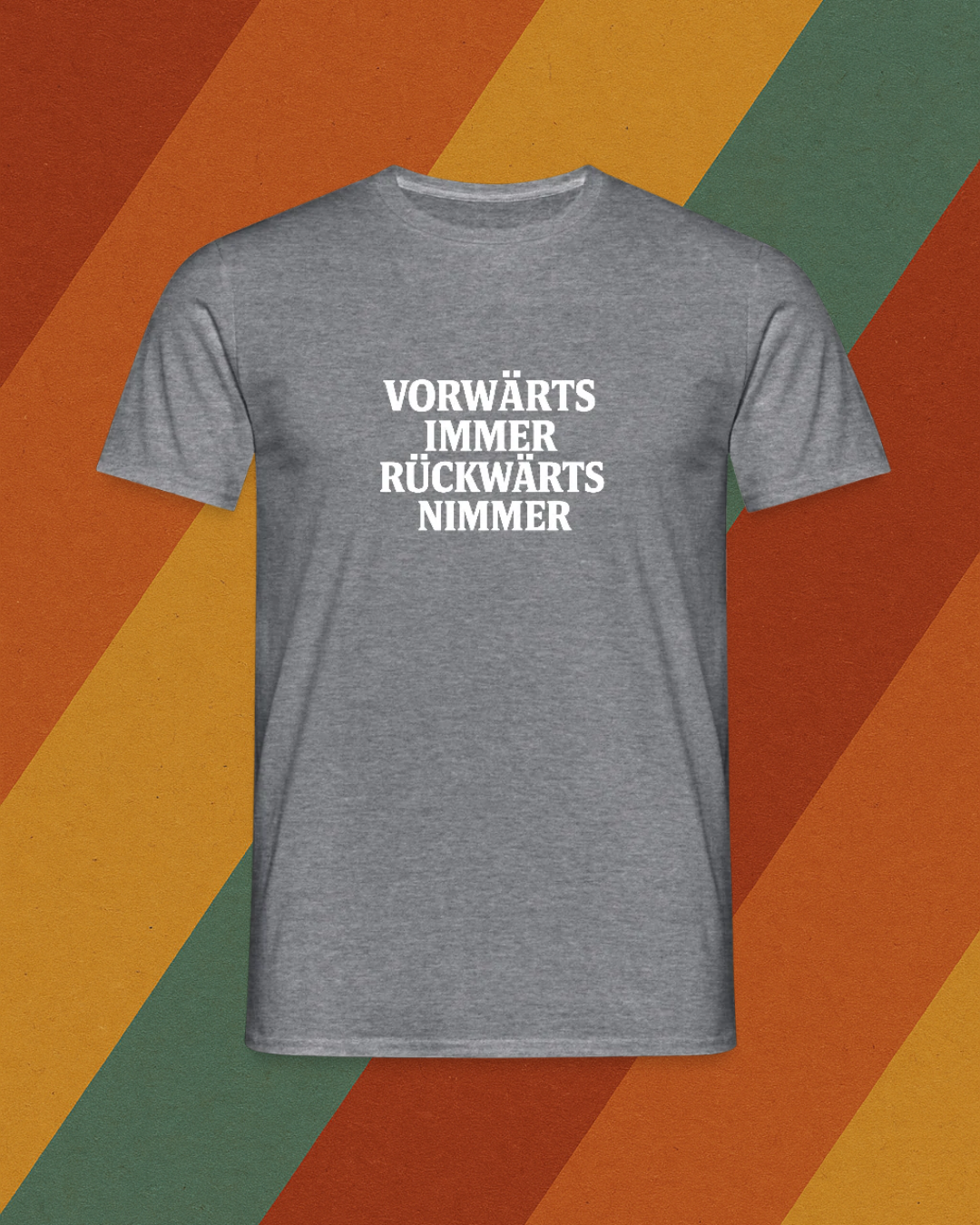 VORWÄRTS IMMER, RÜCKWÄRTS NIMMER