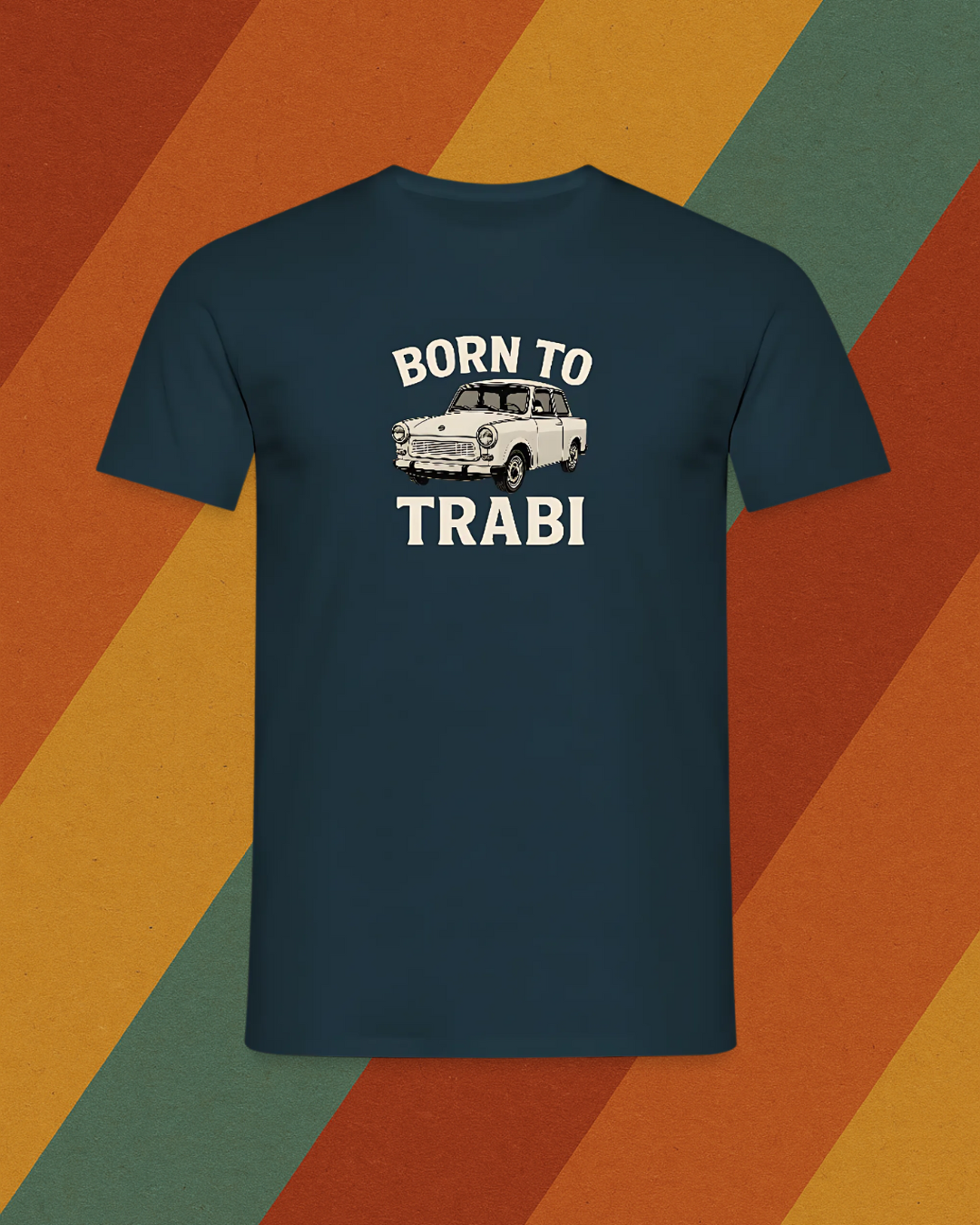 Born to Trabi – Kult T-Shirt für Trabi-Fans und DDR-Nostalgiker