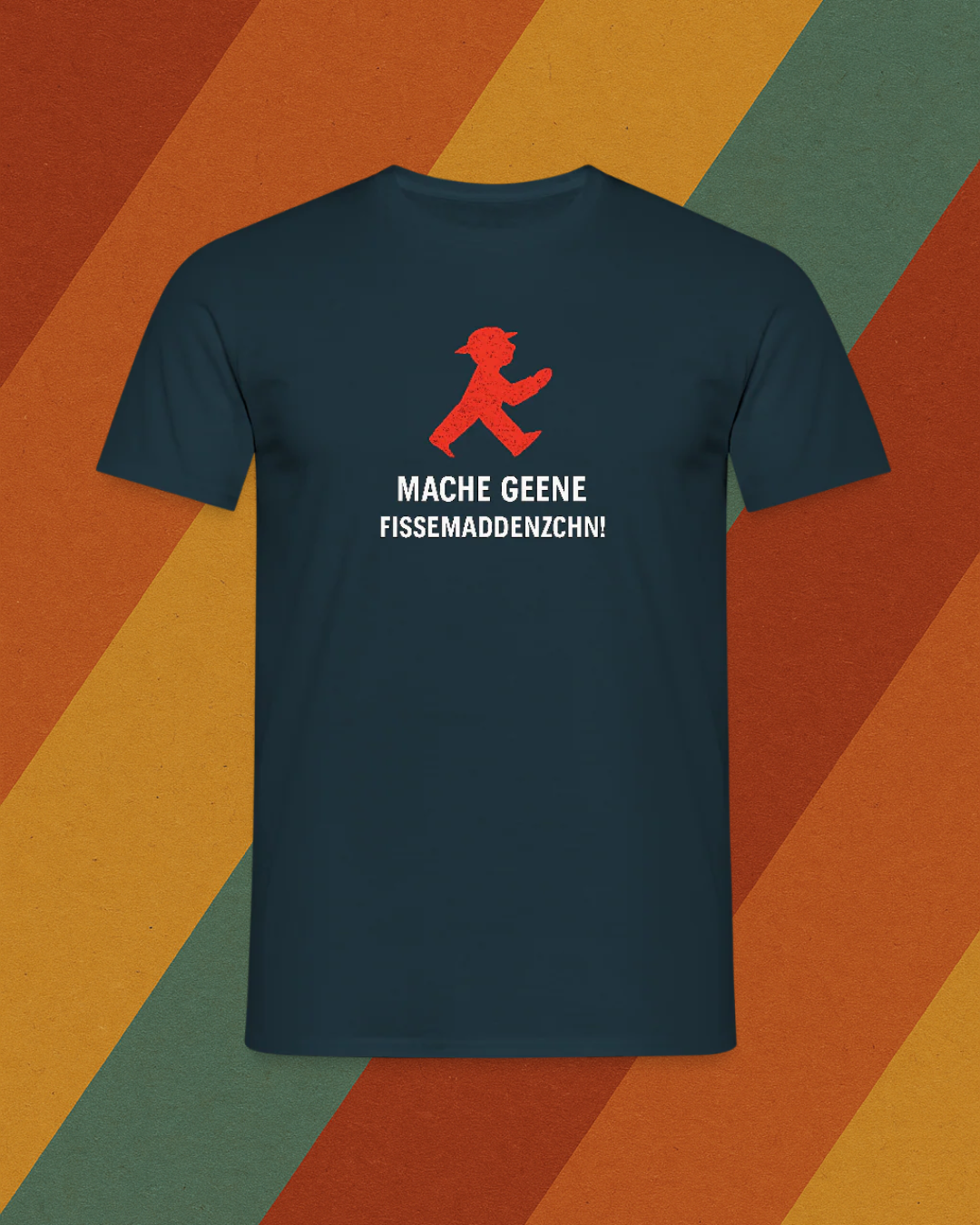 Mache geene Fissemadenzchn Shirt