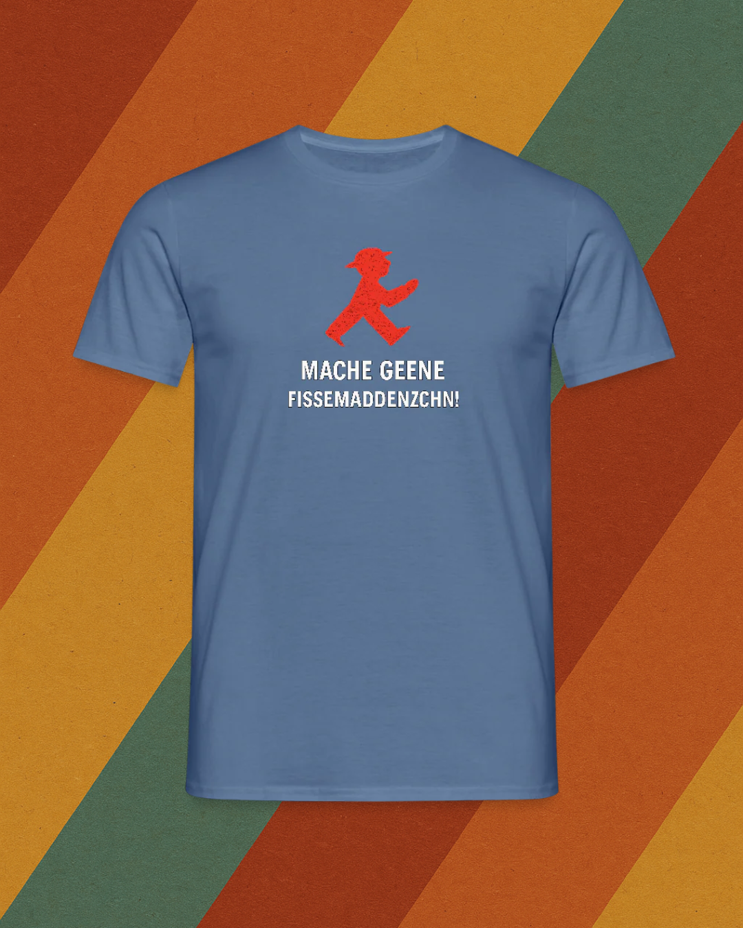 Mache geene Fissemadenzchn Shirt