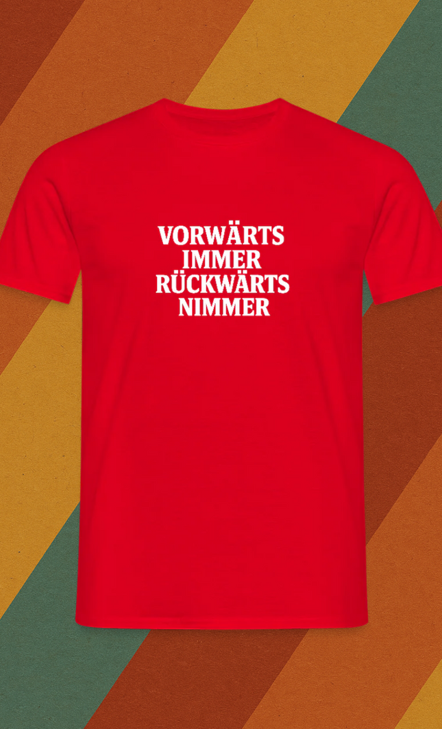 VORWÄRTS IMMER, RÜCKWÄRTS NIMMER